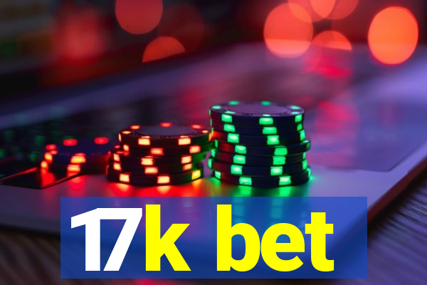 17k bet
